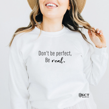 Load image into Gallery viewer, Don't be perfect, be real - Unisex Crewneck
