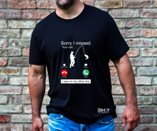 Load image into Gallery viewer, Sorry I Missed Your Call I Was On My Other Line - Unisex Tee
