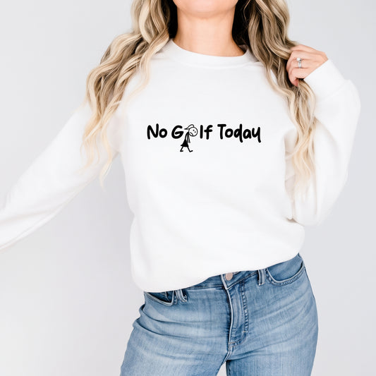 No Golf Today [stick girl] - Unisex Crewneck