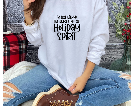 I'm Not Drunk I'm Just Full Of Holiday Spirit- Unisex Crewneck Sweater
