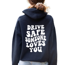 Load image into Gallery viewer, Drive Safe Someone Love You - Unisex Hoodie
