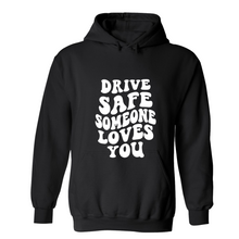 Load image into Gallery viewer, Drive Safe Someone Love You - Unisex Hoodie
