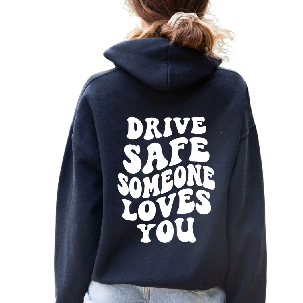 Drive Safe Someone Love You - Unisex Hoodie