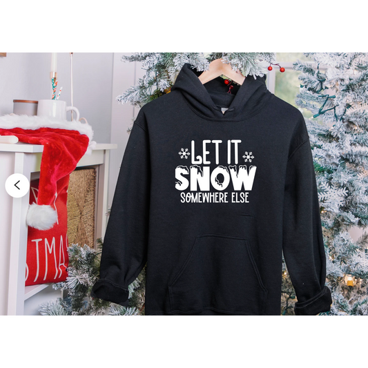 Let it snow~just kidding I hate that s....... - Unisex Hoodie/Bunnyhug