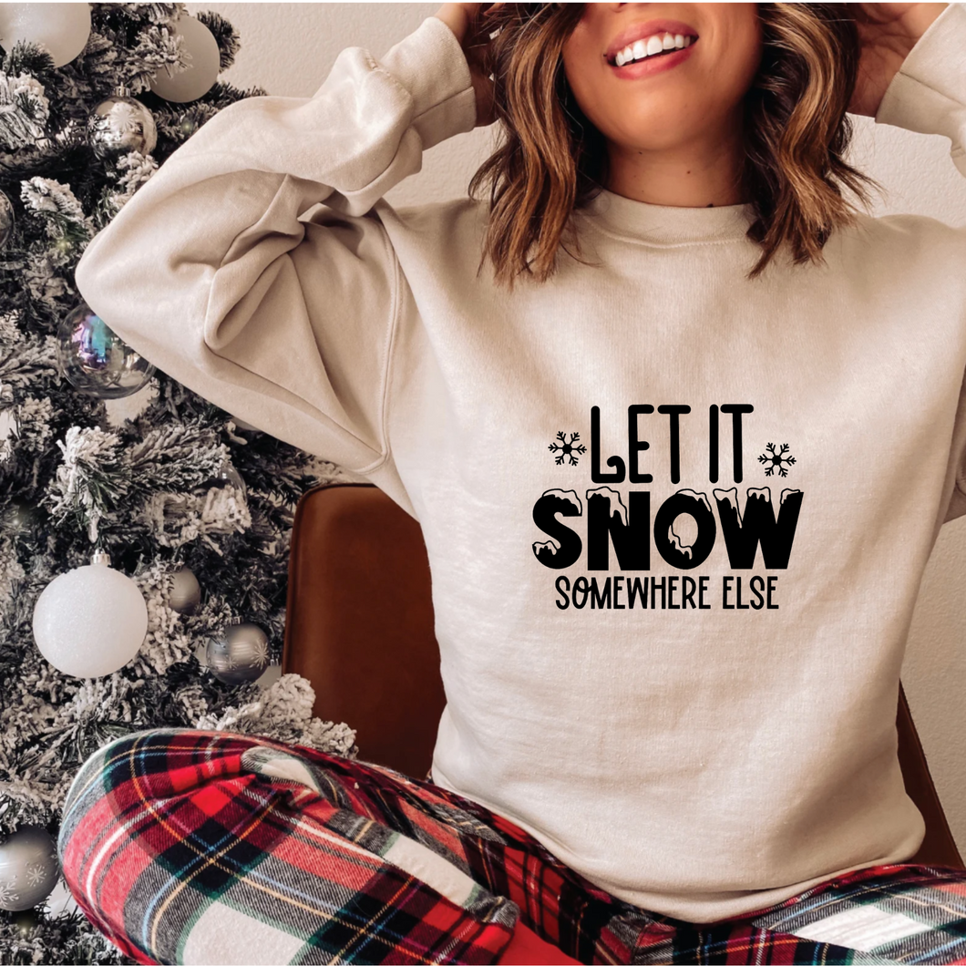 Let it snow~somewhere else - Unisex Crewneck Sweater