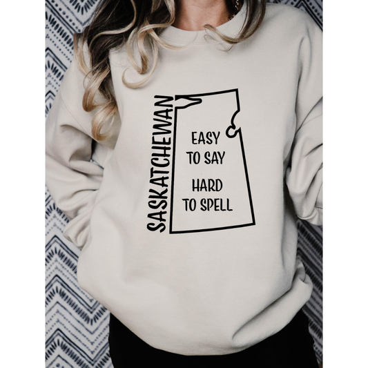 Saskatchewan Easy to say Hard to spell - Unisex Crewneck