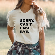 Load image into Gallery viewer, Sorry. Can&#39;t. Lake. Bye. - Unisex Tee
