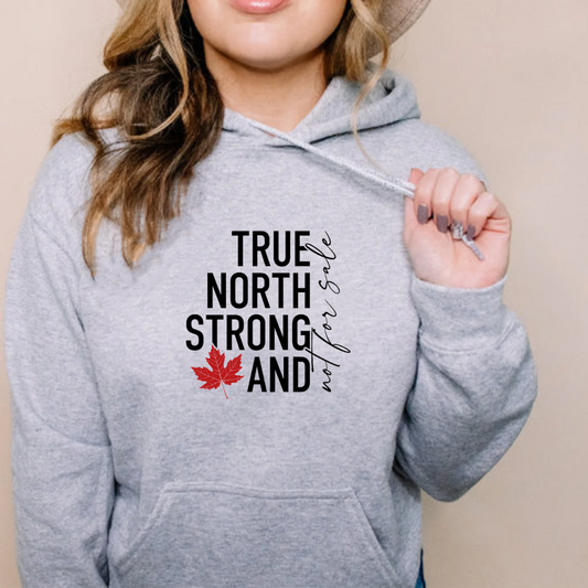 True North Strong and Not For Sale - Unisex Hoodie