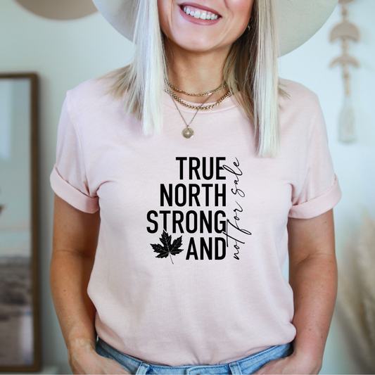 True North Strong and Not For Sale - Unisex Tee