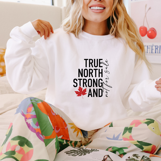 True North Strong and Not For Sale - Unisex Crewneck