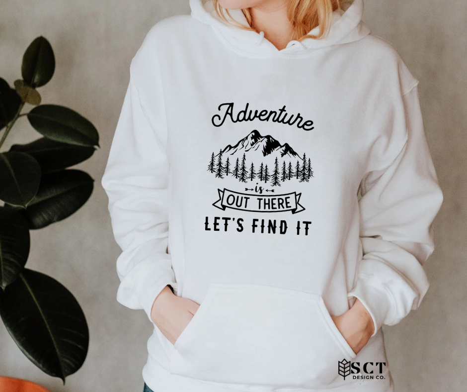 Adventure is out there lets find it - Unisex Hoodie