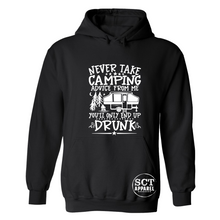Load image into Gallery viewer, Never Take Camping Advice From Me You&#39;ll Only End Up Drunk ~ Pop up Tent - Unisex hoodie
