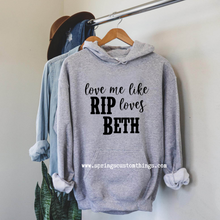 Load image into Gallery viewer, Love Me Like Rip Love Beth~Yellowstone - Unisex Hoodie
