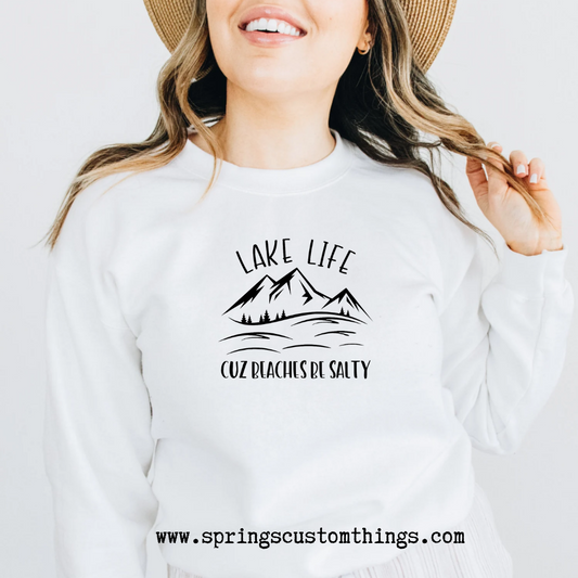 Lake Life Cuz Beaches Be Salty - Unisex Crewneck Sweater