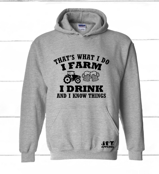 That's what I do I farm I drink & I know things - Unisex Hoodie/Bunnyhug