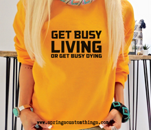Load image into Gallery viewer, Get busy living or get busy dying - Unisex Crewneck Sweater
