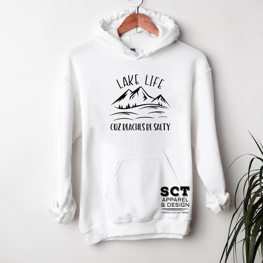 Lake Life Cuz Beaches Be Salty - Unisex Hoodie/Bunnyhug