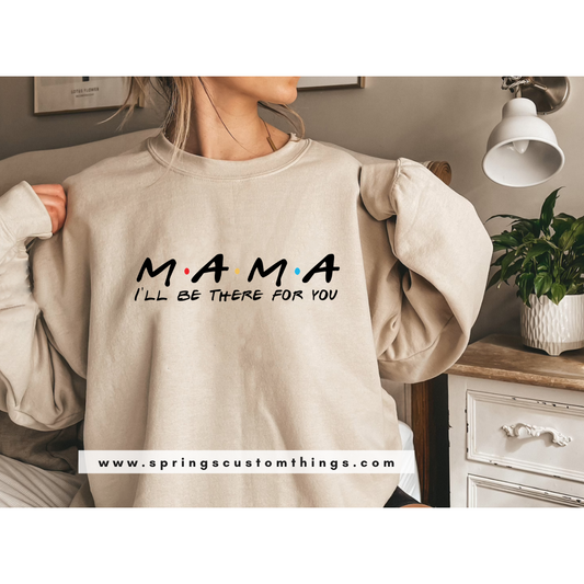 Mama I'm Be There {Friends theme} - Unisex Crewneck Sweater