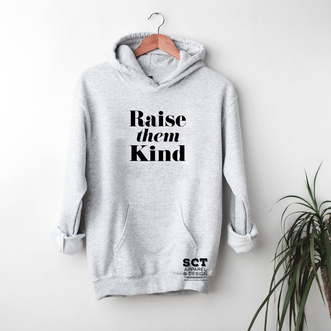 Raise Them Kind - Unisex Hoodie/Bunnyhug
