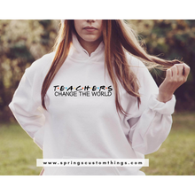 Load image into Gallery viewer, Teachers Change the World  {Friends theme} - Unisex Hoodie/Bunnyhug
