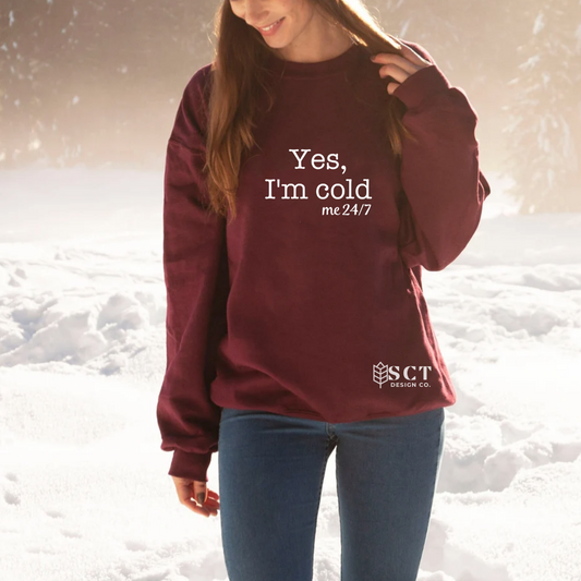 Yes I'm Cold 24/7 - Unisex Crewneck