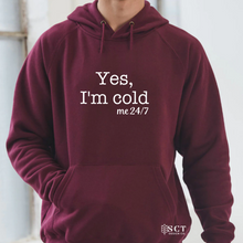 Load image into Gallery viewer, Yes I&#39;m Cold 24/7 - Unisex Hoodie

