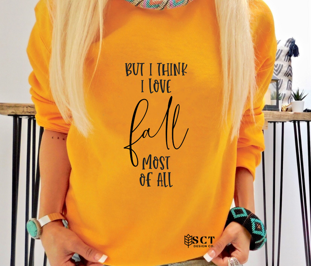 But I think I love fall most of all - Unisex Crewneck Sweater