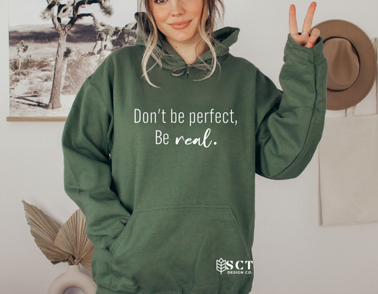 Don't be perfect, be real - Unisex hoodie