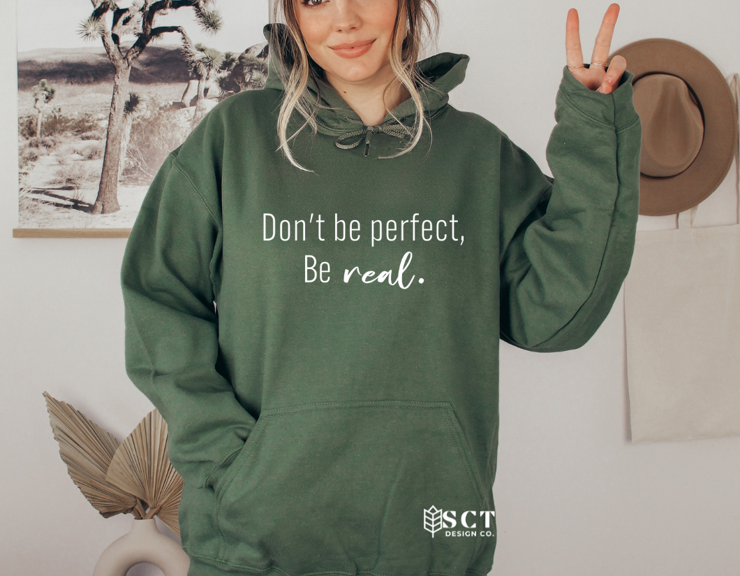 Don't be perfect, be real - Unisex hoodie