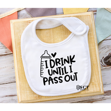 Load image into Gallery viewer, I drink until I pass out - Baby Bib
