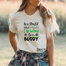 Load image into Gallery viewer, In a world full of Grinches be a Buddy - Unisex Tee
