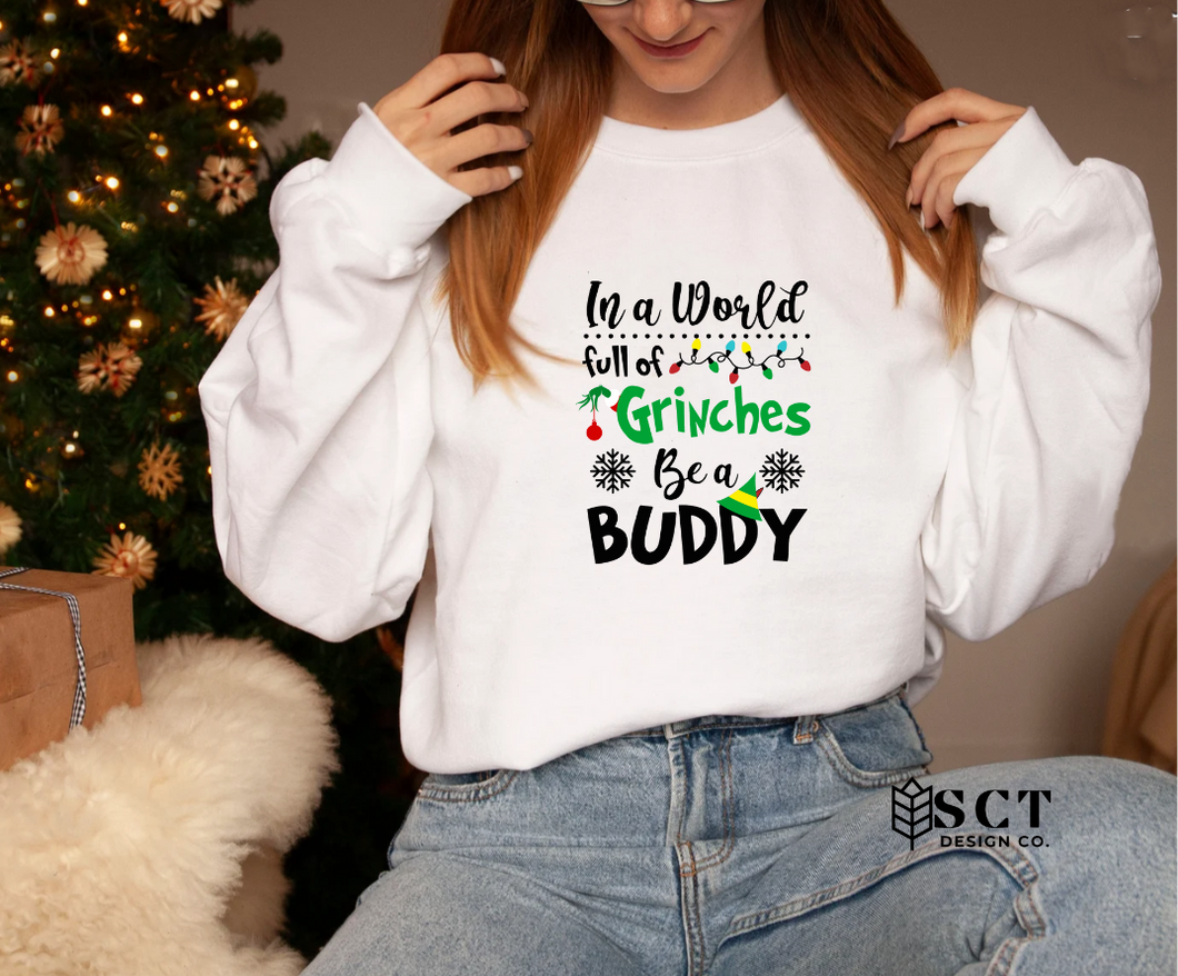 In a world full of Grinches be a Buddy - Unisex Crewneck