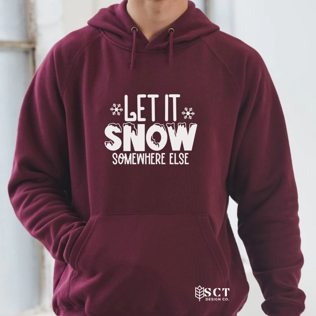 Let it snow~somewhere else - Unisex Hoodie/Bunnyhug