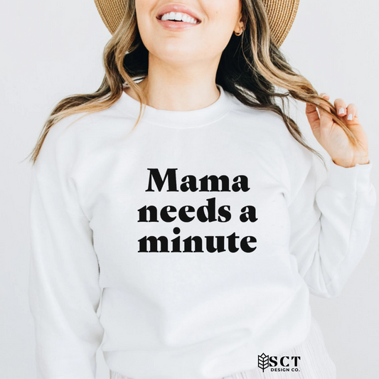 Mama needs a minute - Unisex Crewneck