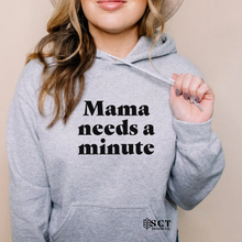 Load image into Gallery viewer, Mama needs a minute - Unisex Hoodie
