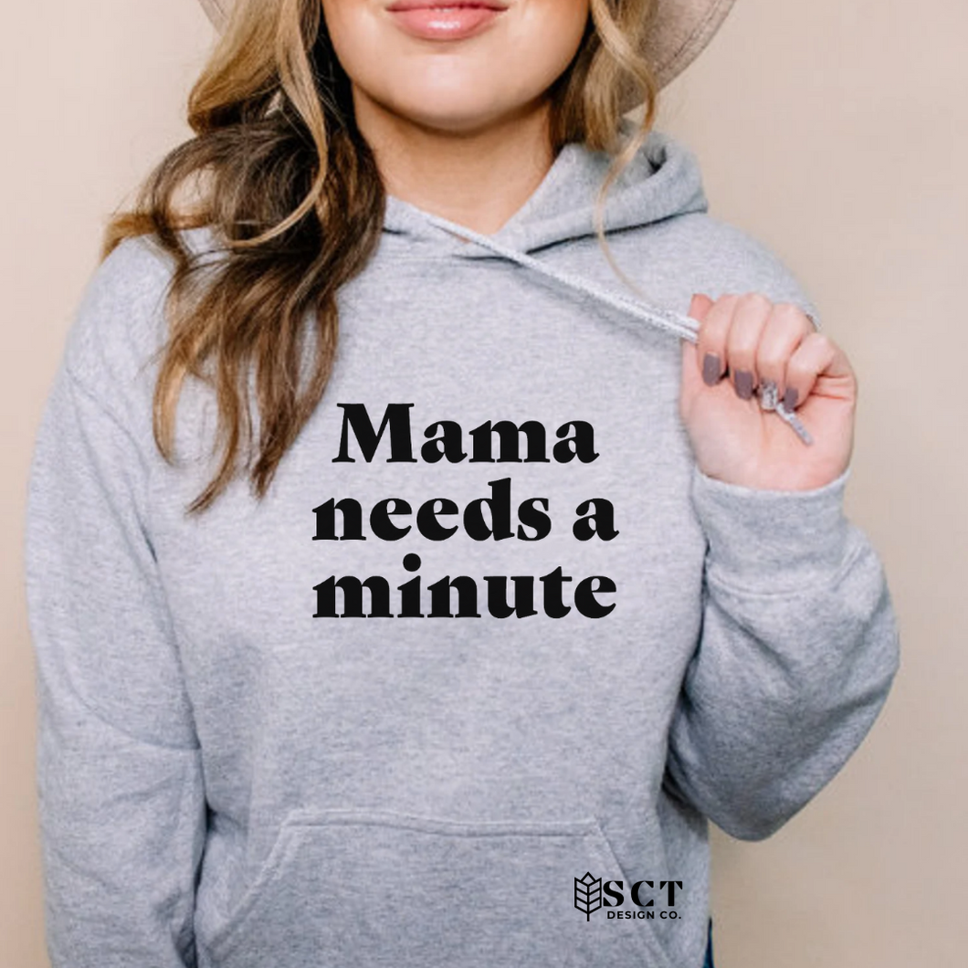 Mama needs a minute - Unisex Hoodie
