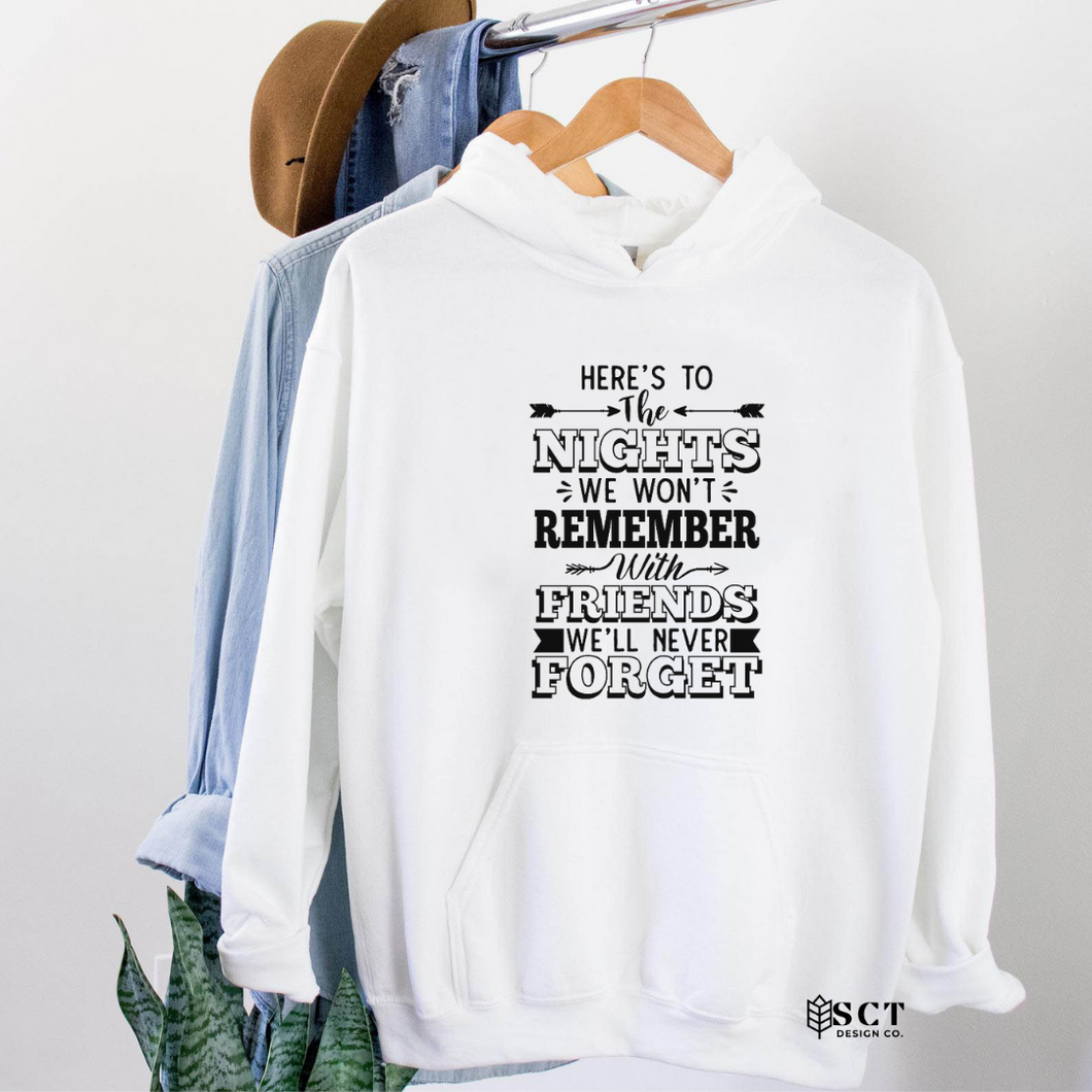 Here's To The Nights We Won't Remember.... - Unisex Hoodie