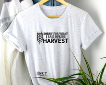 Load image into Gallery viewer, Sorry For What I Said During Harvest🌾 - Unisex Tee
